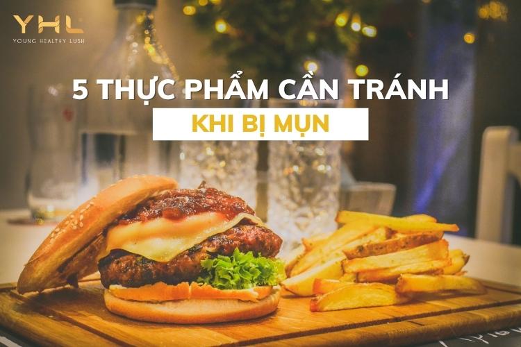 Điểm mặt 5 loại thực phẩm cần tránh khi bị mụn