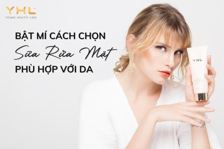 Cách chọn sữa rửa mặt phù hợp với mọi loại da