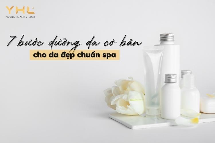 Da đẹp chuẩn spa chỉ trong 7 bước dưỡng da cơ bản