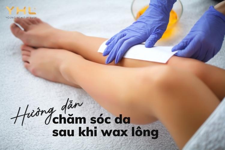 Hướng dẫn bạn cách chăm sóc da sau khi wax lông