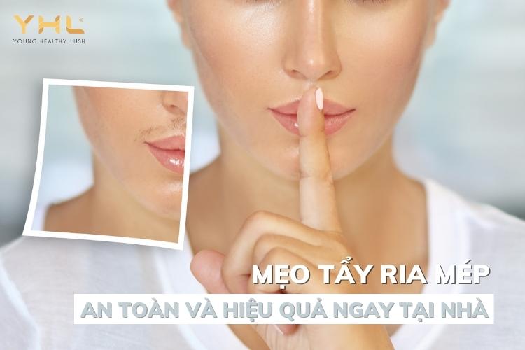 Mẹo tẩy ria mép an toàn, hiệu quả ngay tại nhà