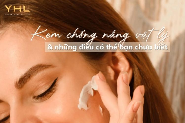 Kem chống nắng vật lý và những điều có thể bạn chưa biết