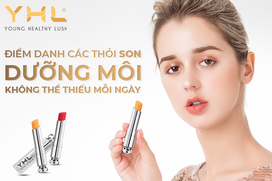 Các thỏi son dưỡng môi không thể thiếu mỗi ngày