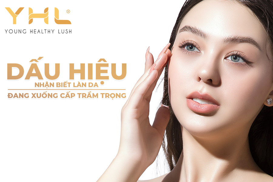 Dấu hiệu nhận biết làn da đang xuống cấp trầm trọng