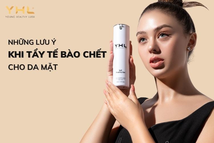 7 lưu ý khi tẩy tế bào chết cho da mặt mà bạn nên biết