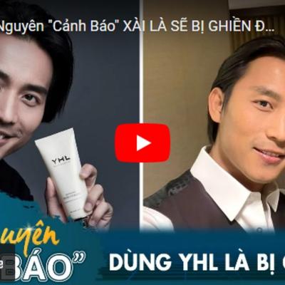 Sữa rửa mặt YHL | Ca sĩ Đan Nguyên “cảnh báo” xài là sẽ bị ghiền đó!!!