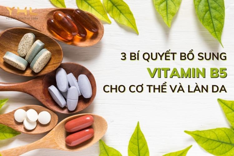 Bổ sung Vitamin B5 đúng cách cho cơ thể khỏe – da căng đẹp