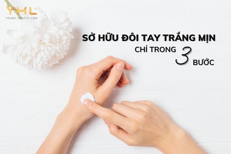 3 bước dưỡng da tay cơ bản mà bạn nên biết