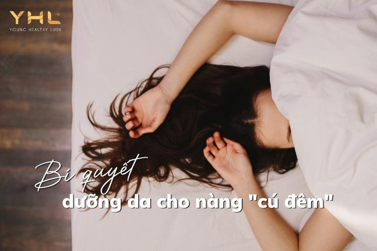 Bí quyết thức khuya mà da vẫn đẹp cho nàng “cú đêm”