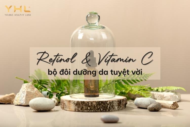 Trẻ hóa “tuổi 18” nhờ công thức dưỡng da tuyệt vời từ Retinol và Vitamin C