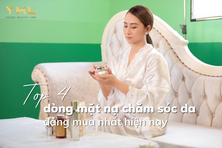 Top 4 dòng mặt nạ chăm sóc da bạn không nên bỏ qua