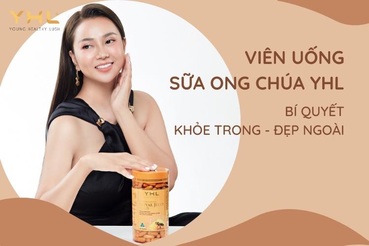Viên uống sữa ong chúa YHL – Bí quyết khỏe đẹp của hàng triệu phụ nữ Việt